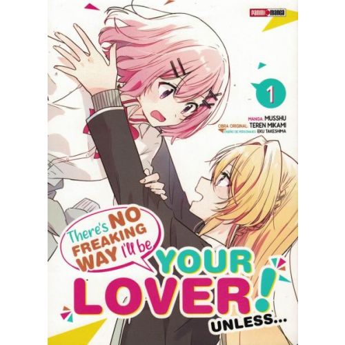 THERES NO FREAKING WAY ILL BE YOUR LOVER! UNLESS VOL 1