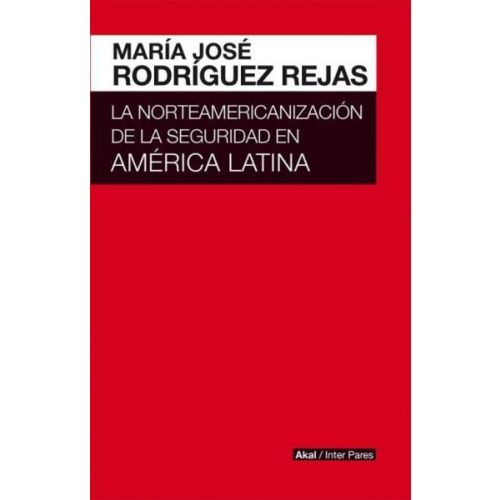 NORTEAMERICANIZACION DE LA SEGURIDAD EN AMERICA LATINA, LA