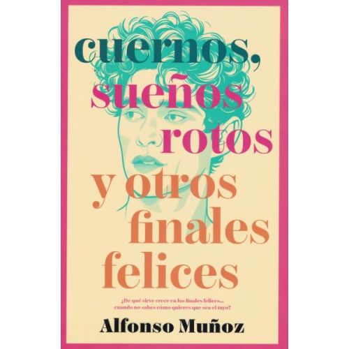 CUERNOS SUEÑOS ROTOS Y OTROS FINALES FELICES