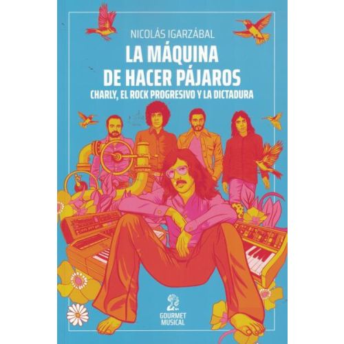 MAQUINA DE HACER PAJAROS, LA CHARLY EL ROCK PROGRESIVO Y LA DICTADURA