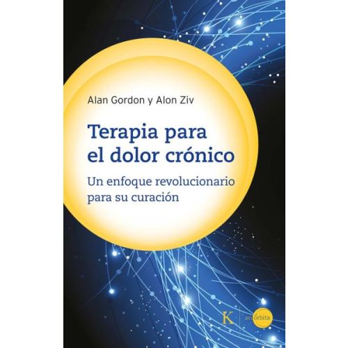 TERAPIA PARA EL DOLOR CRONICO UN ENFOQUE REVOLUCIONARIO PARA SU CURACION