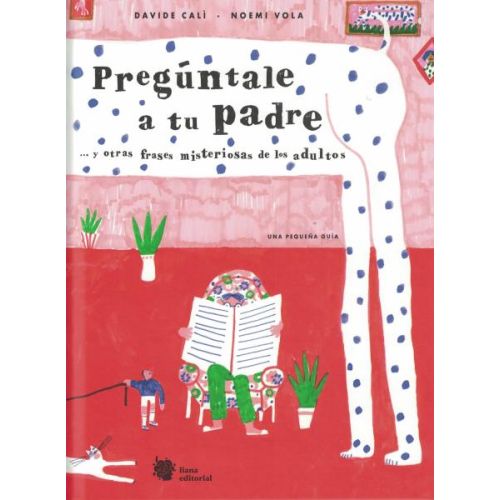 PREGUNTALE A TU PADRE Y OTRAS FRASES MISTERIOSAS DE LOS ADULTOS