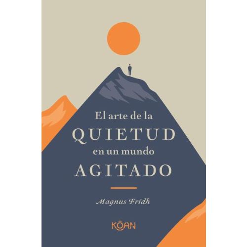 ARTE DE LA QUIETUD EN UN MUNDO AGITADO, EL