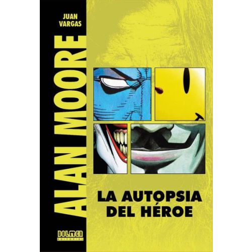 ALAN MOORE LA AUTOPSIA DE UN HEROE