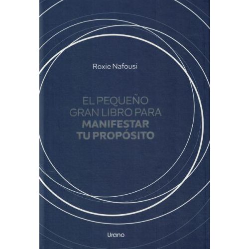 PEQUEÑO GRAN LIBRO PARA MANIFESTAR TU PROPOSITO, EL