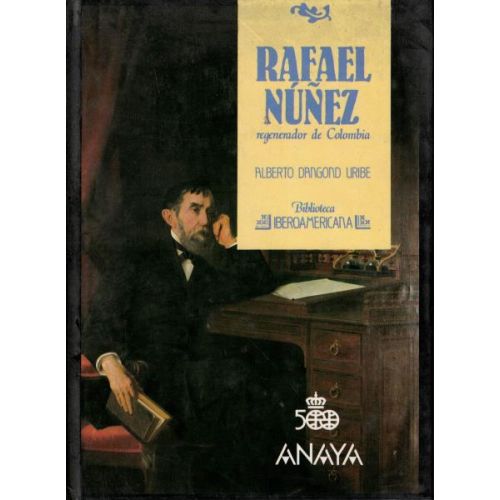 RAFAEL NUÑEZ REGENERADOR  DE COLOMBIA