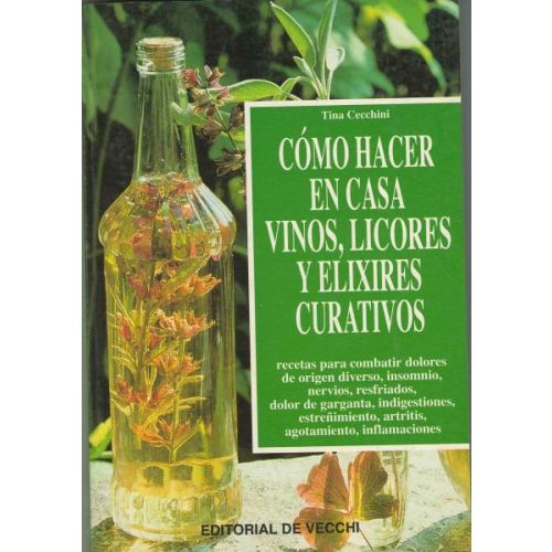 COMO HACER EN CASA VINOS LICORES Y ELIXIRES CURATIVOS