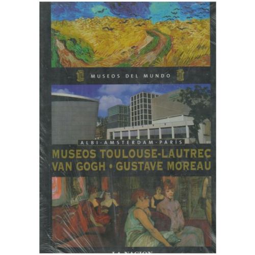 MUSEOS TOULOUSE. LAUTREC. VAN GOGH. GUSTAVE MOREAU. ALBI. AMSTERDAM. PARIS