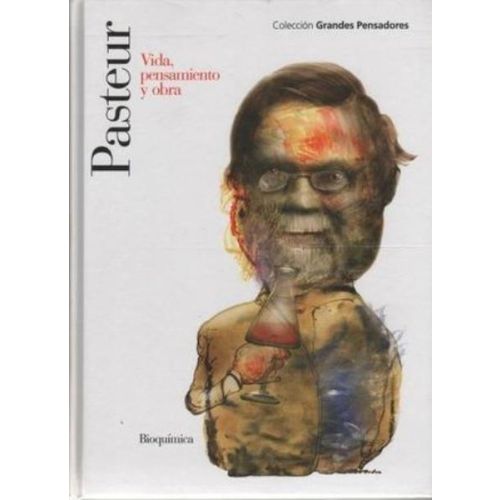 PASTEUR. VIDA, PENSAMIENTO Y OBRA