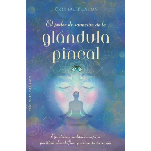 PODER DE SANACION DE LA GLANDULA PINEAL, EL