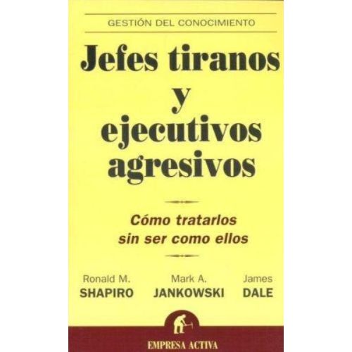 JEFES TIRANOS Y EJECUTIVOS AGRESIVOS