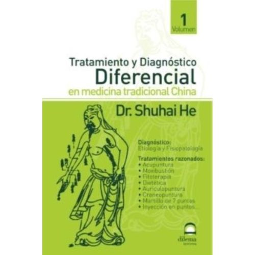 TRATAMIENTO Y DIAGNOSTICO DIFERENCIAL EN MEDICINA TRADICIONAL CHINA VOLUMEN 1