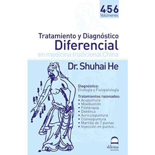 TRATAMIENTO Y DIAGNOSTICO DIFERENCIAL EN MEDICINA TRADICIONAL CHINA VOLUMENES 4 5 6