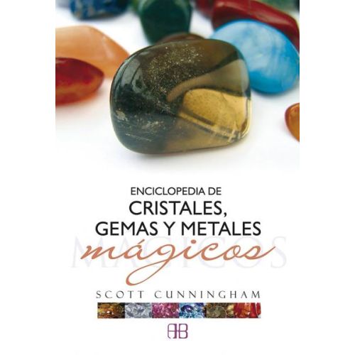 ENCICLOPEDIA DE CRISTALES GEMAS Y METALES MAGICOS