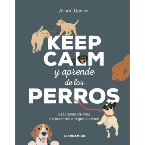 KEEP CALM Y APRENDE DE LOS PERROS