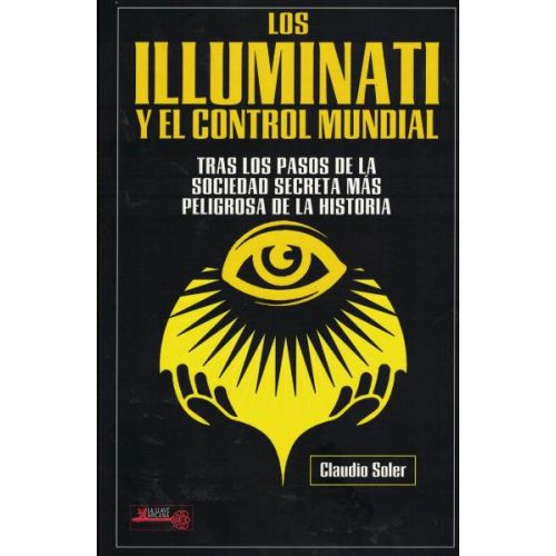 ILLUMINATI Y EL CONTROL MUNDIAL , LOS