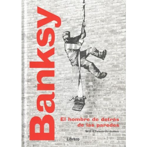 BANKSY EL HOMBRE DE DETRAS DE LAS PAREDES