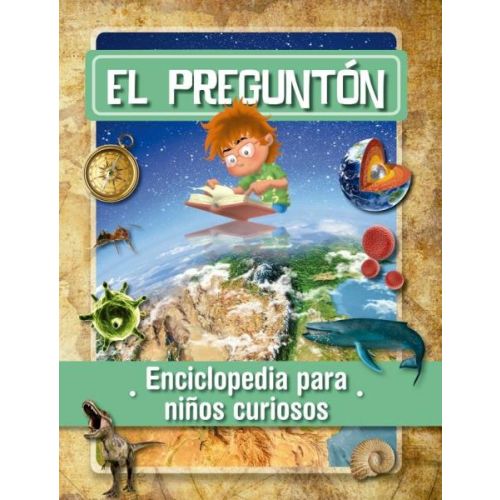 PREGUNTON, EL ENCICLOPEDIA PARA NIÑOS CURIOSOS