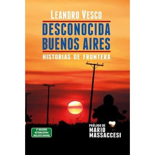 DESCONOCIDA BUENOS AIRES HISTORIAS DE FRONTERAS