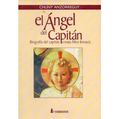 ANGEL DEL CAPITAN BIOGRAFIA DEL CAPITAN CROAT