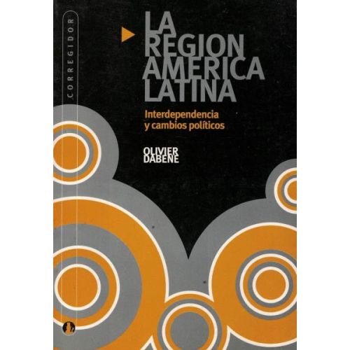 REGION AMERICA LATINA, LA INTERDEPENDENCIA Y CAMBIOS POLITICOS