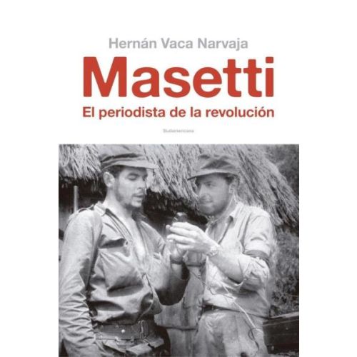 MASETTI EL PERIODISTA DE LA REVOLUCION