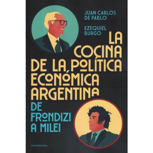 COCINA DE LA POLITICA ECONOMICA ARGENTINA, LA DE FRONDIZI A MILEI