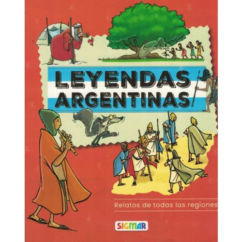 LEYENDAS ARGENTINAS RELATOS DE TODAS LAS REGIONES