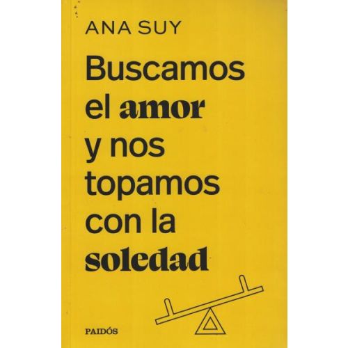 BUSCAMOS EL AMOR Y NOS TOPAMOS CON LA SOLEDAD