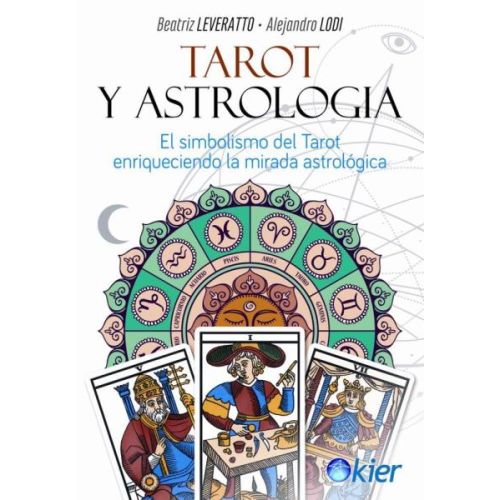 TAROT Y ASTROLOGIA EL SIMBOLISMO DEL TAROT ENRIQUECIENDO LA MIRADA ASTROLOGICA