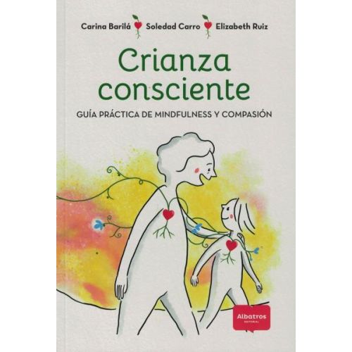 CRIANZA CONSCIENTE GUIA PRACTICA DE MINDFULNESS Y COMPASION