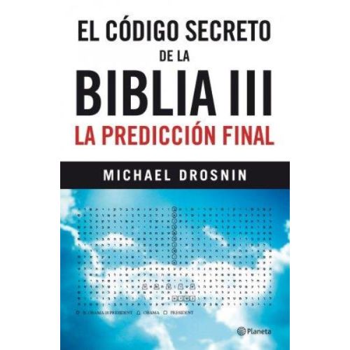 CODIGO SECRETO DE LA BIBLIA III, EL LA PREDICCION FINAL