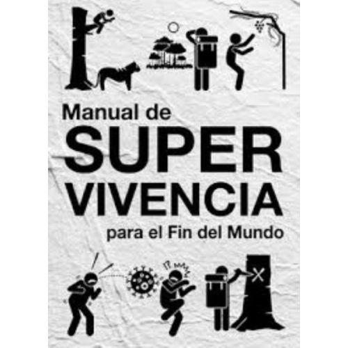 MANUAL DE SUPERVIVENCIA PARA EL FIN DEL MUNDO