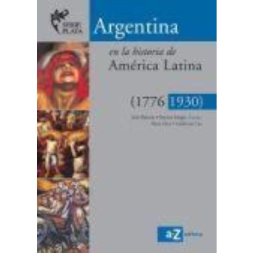 ARGENTINA EN LA HISTORIA DE AMERICA LATINA 1776 1930 SERIE PLATA