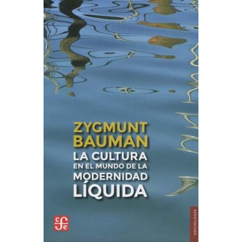 CULTURA EN EL MUNDO DE LA MODERNIDAD LIQUIDA, LA