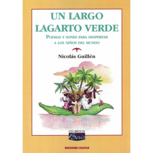 UN LARGO LAGARTO VERDE POEMAS Y SONES PARA DESPERTAR A LOS NIÑOS DEL MUNDO