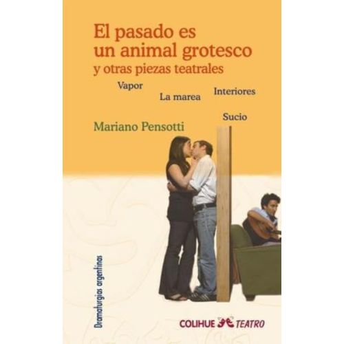 PASADO ES UN ANIMAL GROTESCO Y OTRAS PIEZAS TEATRALES, EL