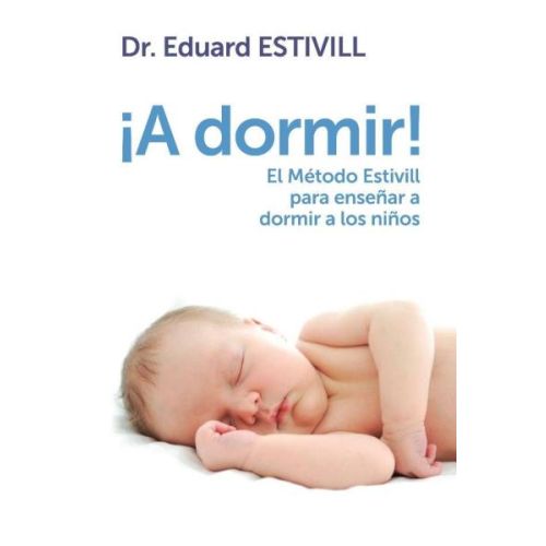 A DORMIR EL METODO ESTIVILL PARA ENSEÑAR A DORMIR A LOS NIÑOS