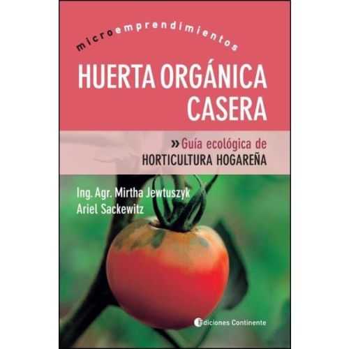 HUERTA ORGANICA CASERA GUIA ECOLOGICA DE HORTICULTURA HOGAREÑA