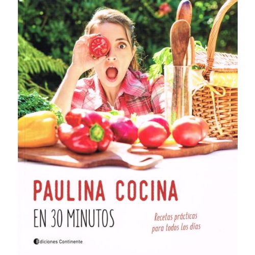 PAULINA COCINA EN 30 MINUTOS RECETAS PRACTICAS PARA TODOS LOS DIAS