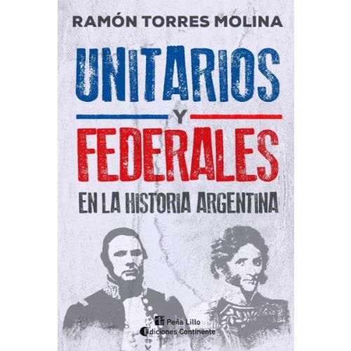 UNITARIOS Y FEDERALES EN LA HISTORIA ARGENTINA