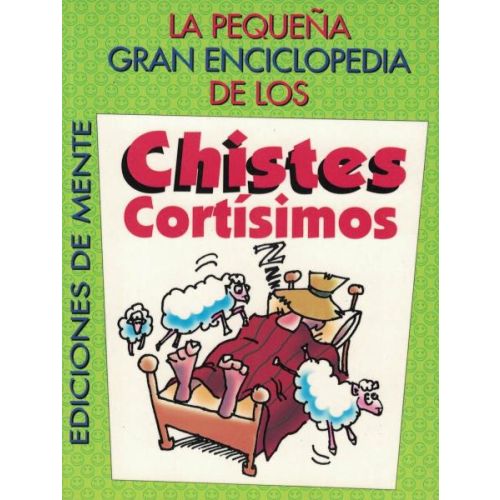 PEQUEÑA GRAN ENCICLOPEDIA DE LOS CHISTES CORTISIMOS, LA