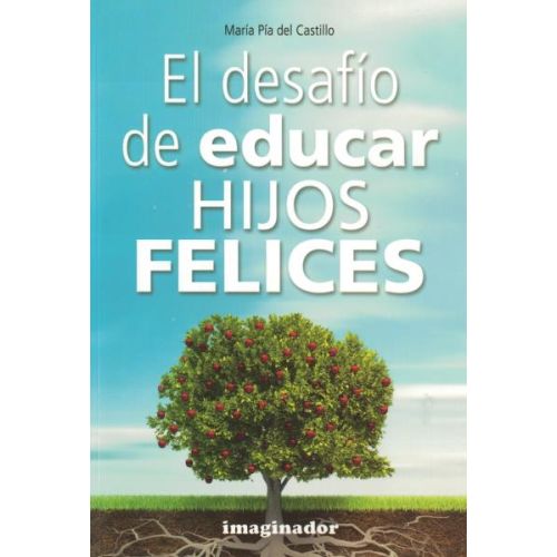 DESAFIO DE EDUCAR HIJOS FELICES, EL