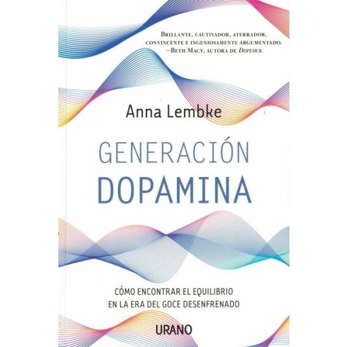 GENERACION DOPAMINA COMO ENCONTRAR EL EQUILIBRIO EN LA ERA DEL GOCE DESENFRENADO