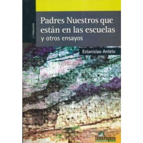 PADRES NUESTROS QUE ESTAN EN LAS AULAS Y OTROS ENSAYOS