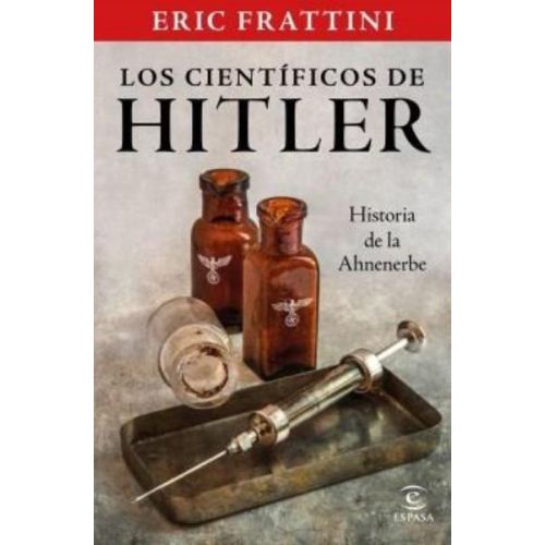 CIENTIFICOS DE HITLER, LOS HISTORIA DE LA AHNENERBE