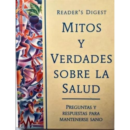 MITOS Y VERDADES SOBRE LA SALUD PREGUNTAS Y RESPUESTAS PARA MANTENERSE SANO