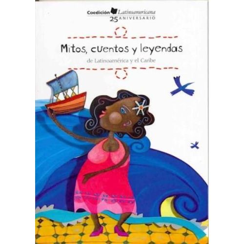 MITOS CUENTOS Y LEYENDAS DE LATINOAMERICA Y EL CARIBE