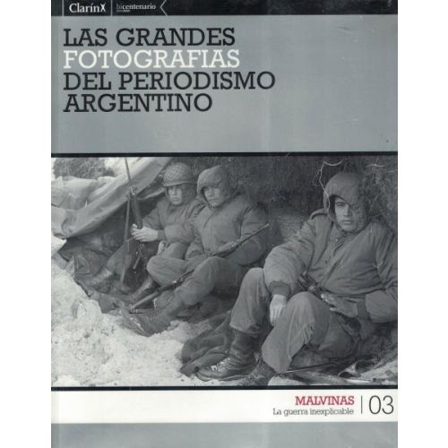 GRANDES FOTOGRAFIAS DEL PERIODISMO ARGENTINO 3 MALVINAS