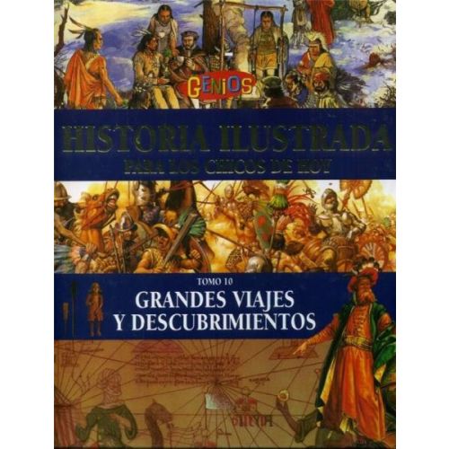 GRANDES VIAJES Y DESCUBRIMIENTOS TOMO 10 HISTORIA ILUSTRADA PARA LOS CHICOS DE HOY